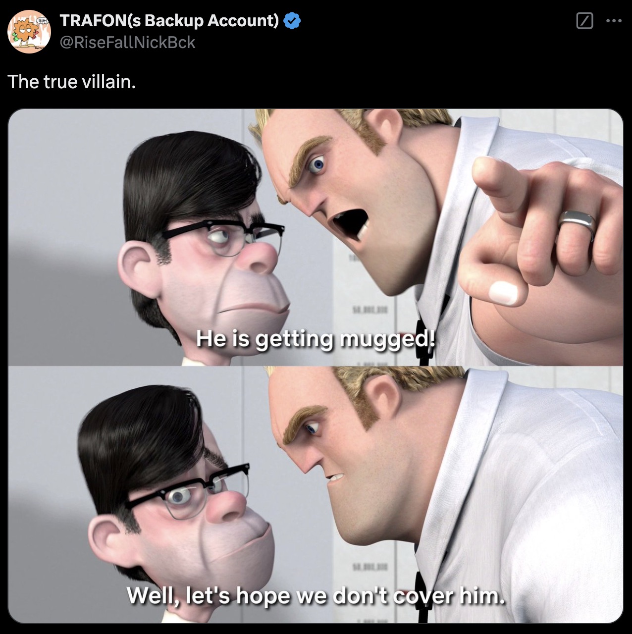 incredibles insurance meme - Trafons Backup Account The true villain. He is getting mugged! Well, let's hope we don't cover him.